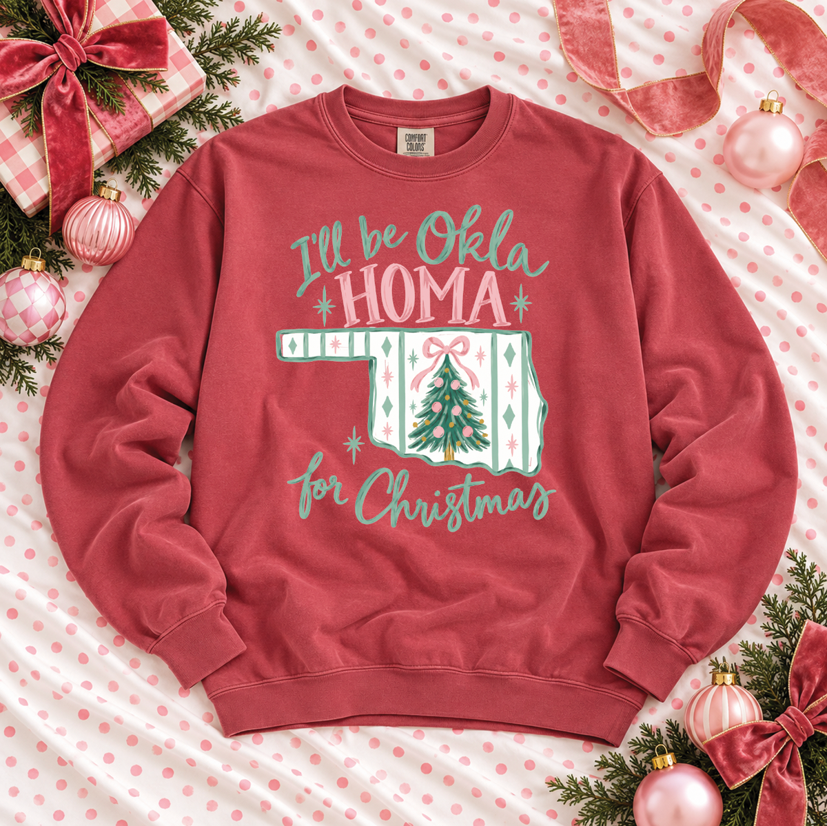 CHRISTMAS 2026: I'll be Okla-HOMA for Christmas! (COMFORT COLORS SWEATSHIRT)