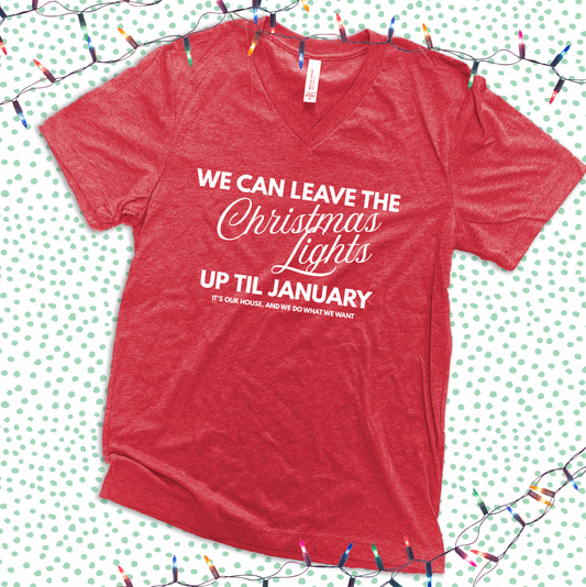 CHRISTMAS 2025: Leave The Christmas Lights Up... (VNECK)