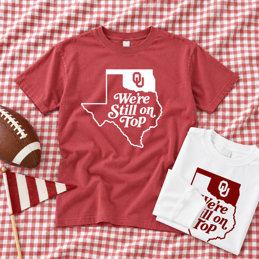 *SPECIAL EDITION* "We're Still on Top" OU vs. TX 2026 (COMFORT COLORS SHORTSLEEVE or LONGSLEEVE)